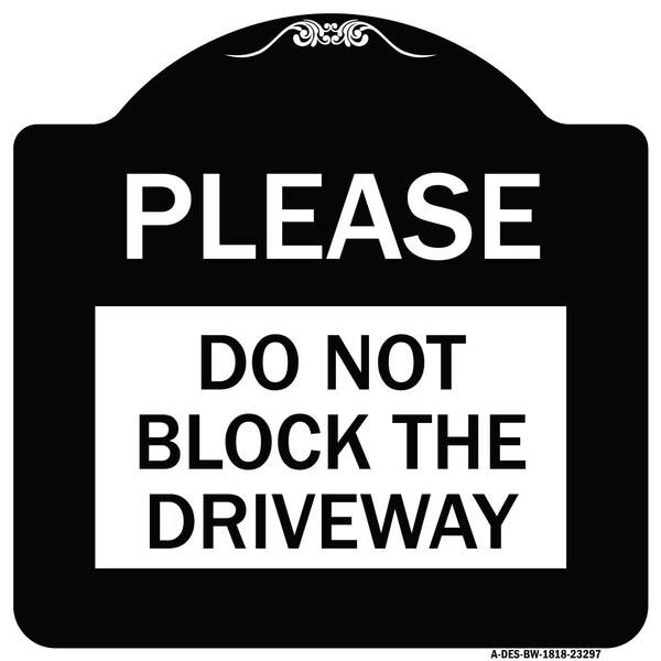 Signmission Please Do Not Block Driveway Heavy-Gauge Aluminum Architectural Sign, 18" x 18", BW-1818-23297 A-DES-BW-1818-23297 - main